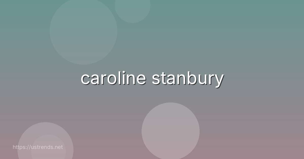 caroline stanbury