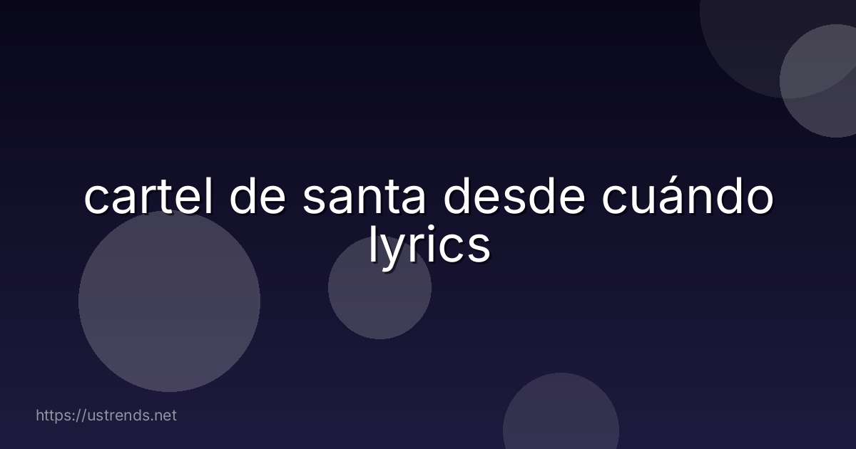 cartel de santa desde cuándo lyrics