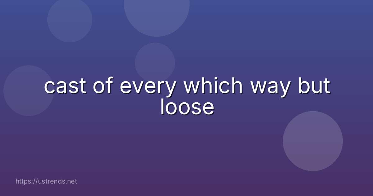 cast of every which way but loose