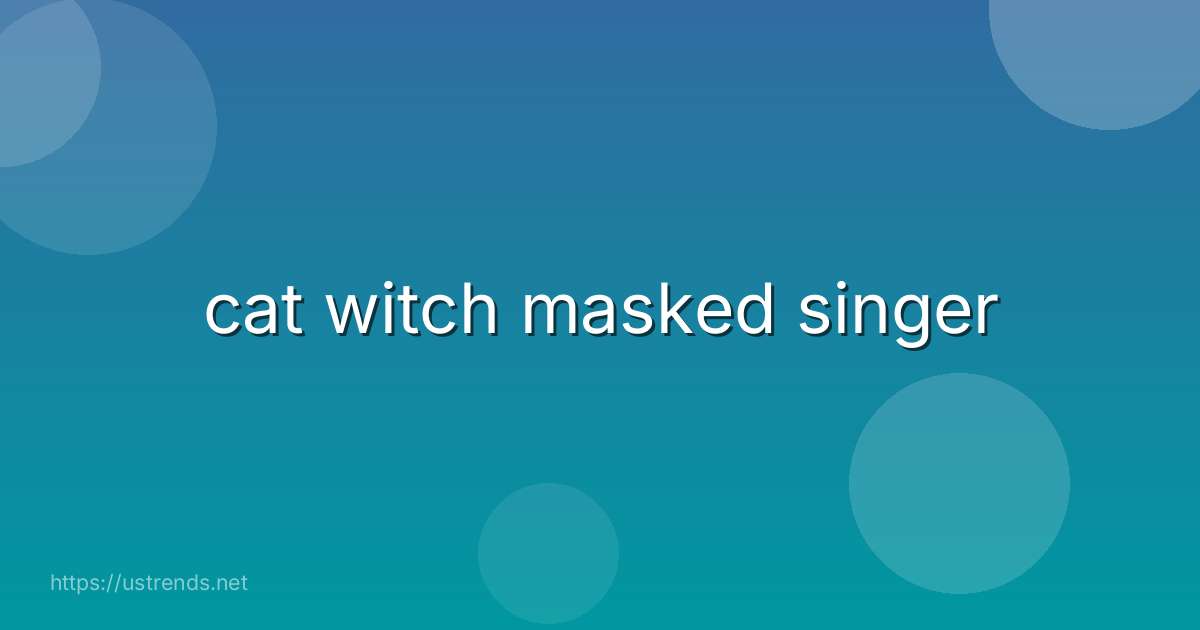 cat witch masked singer