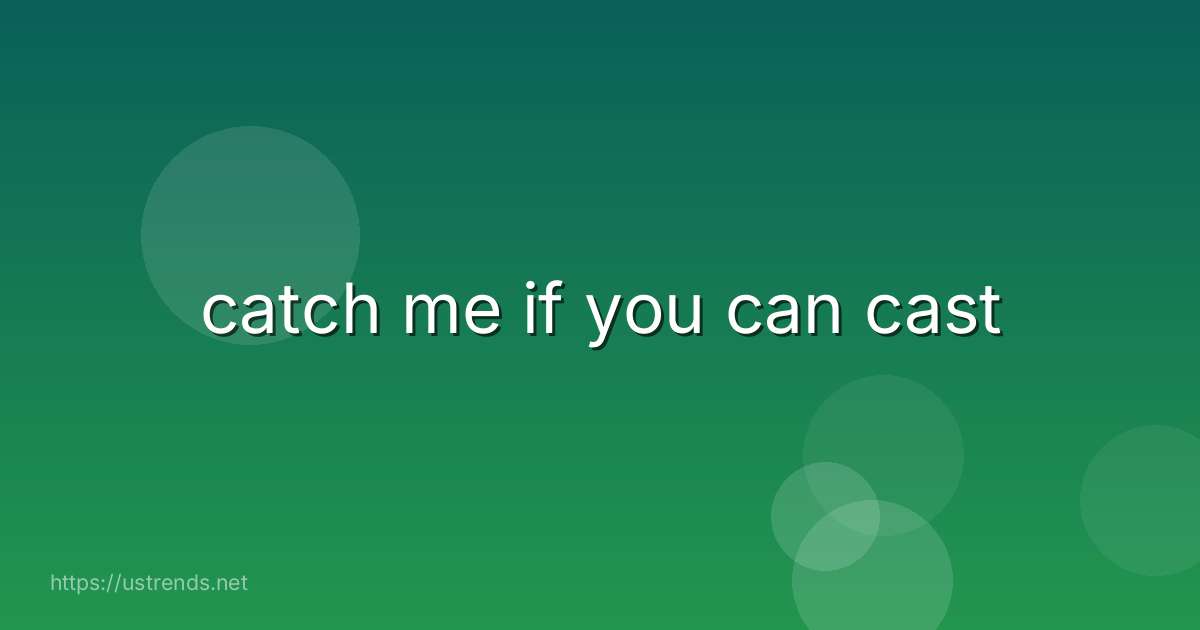 catch me if you can cast