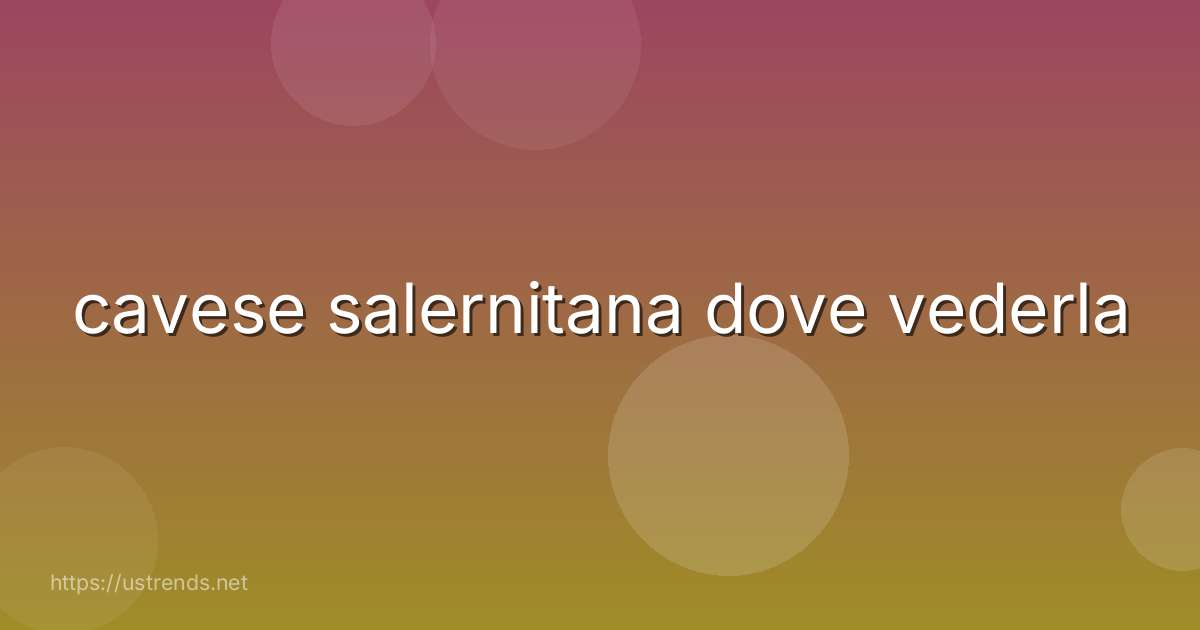 cavese salernitana dove vederla