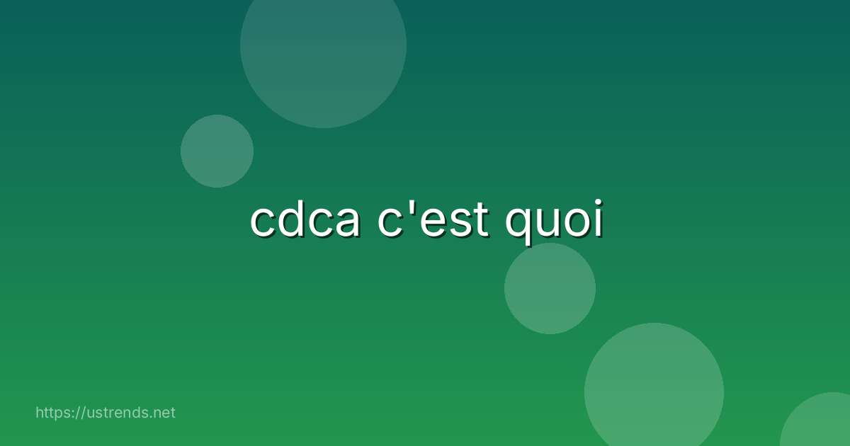 cdca c'est quoi