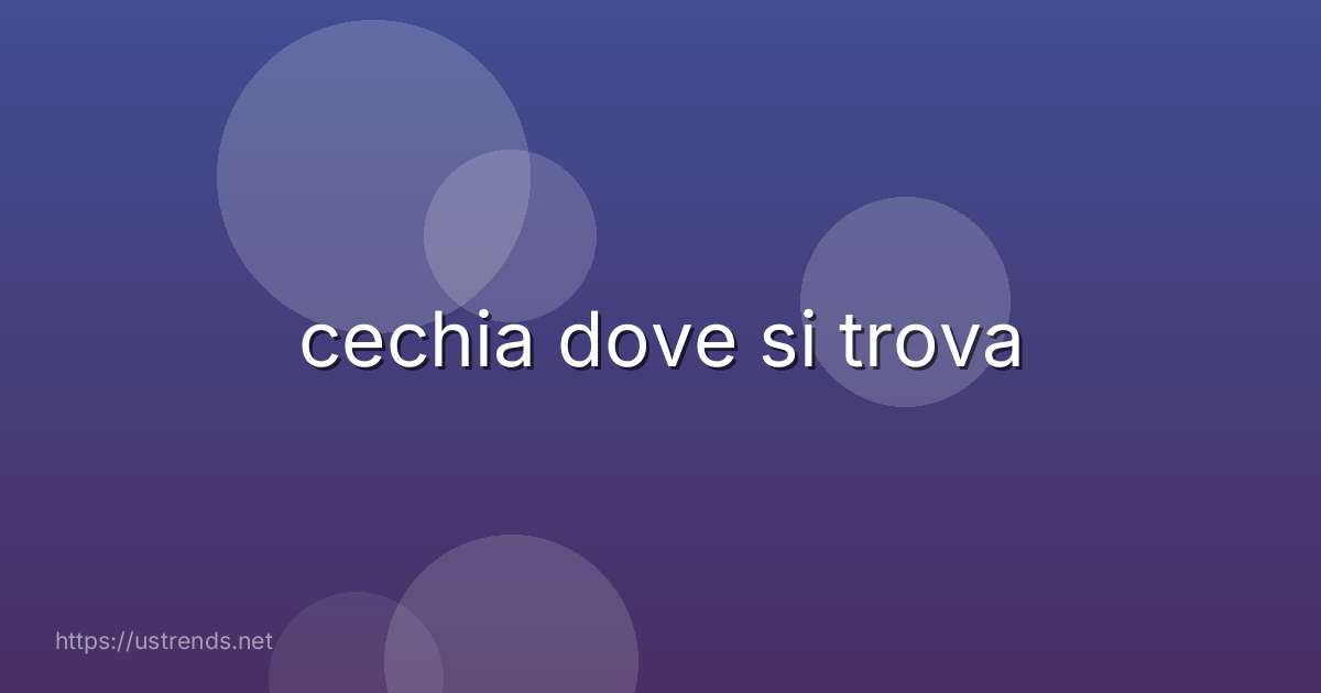 cechia dove si trova