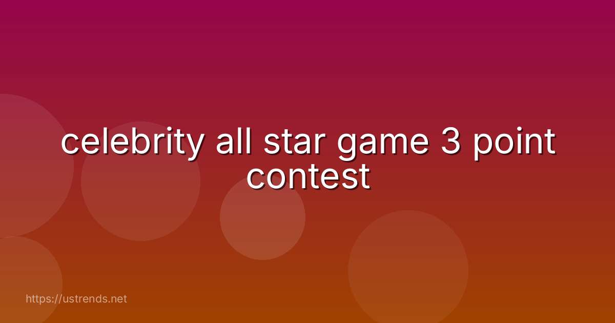 celebrity all star game 3 point contest