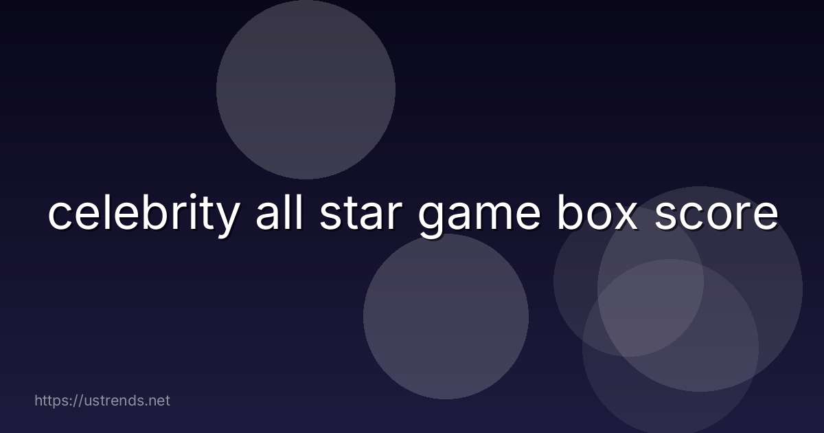 celebrity all star game box score