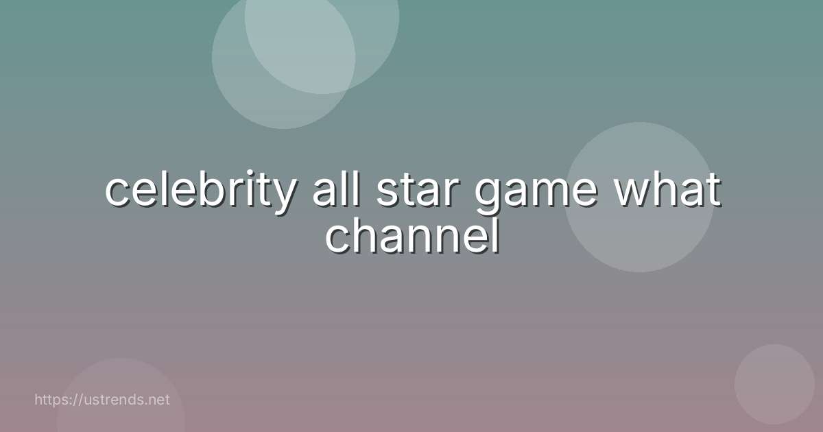 celebrity all star game what channel