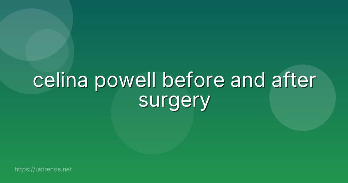 celina powell before and after surgery