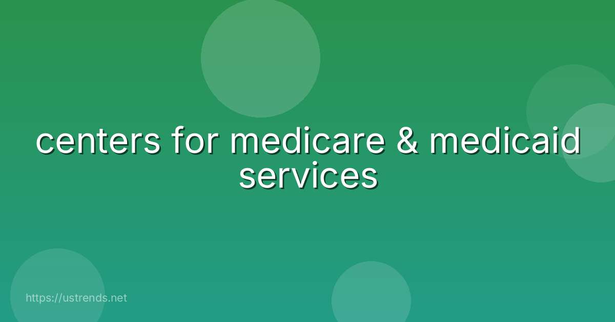 centers for medicare & medicaid services