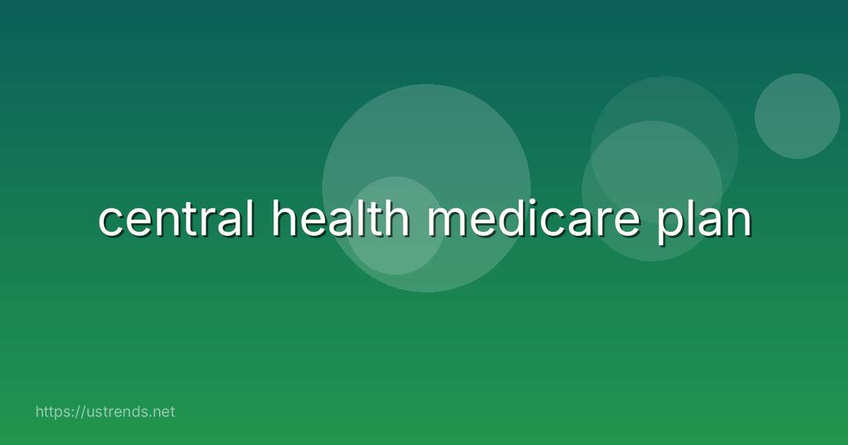 central health medicare plan