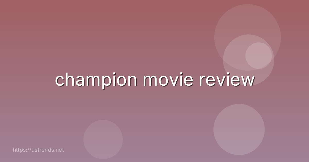 champion movie review
