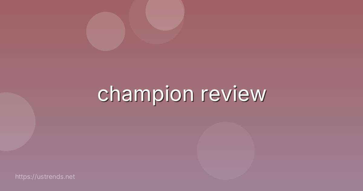champion review