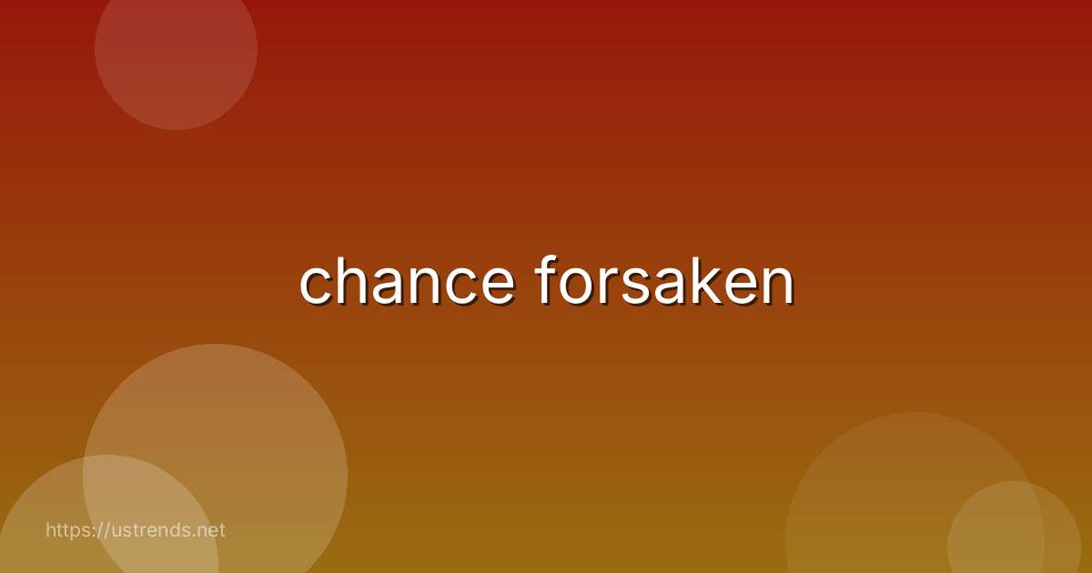 chance forsaken