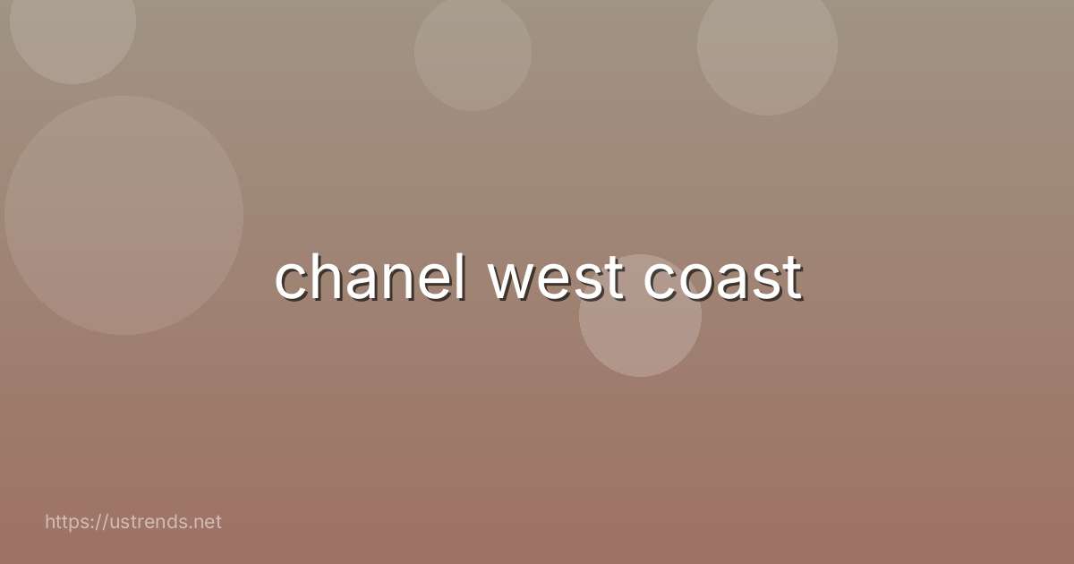 chanel west coast