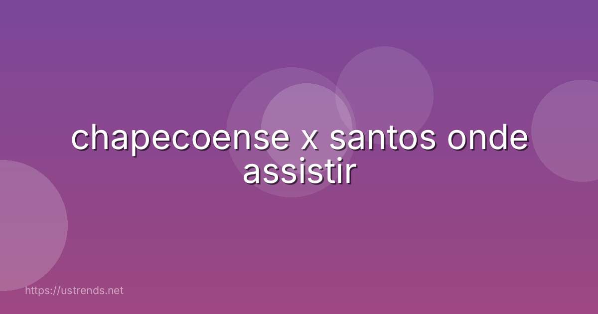 chapecoense x santos onde assistir