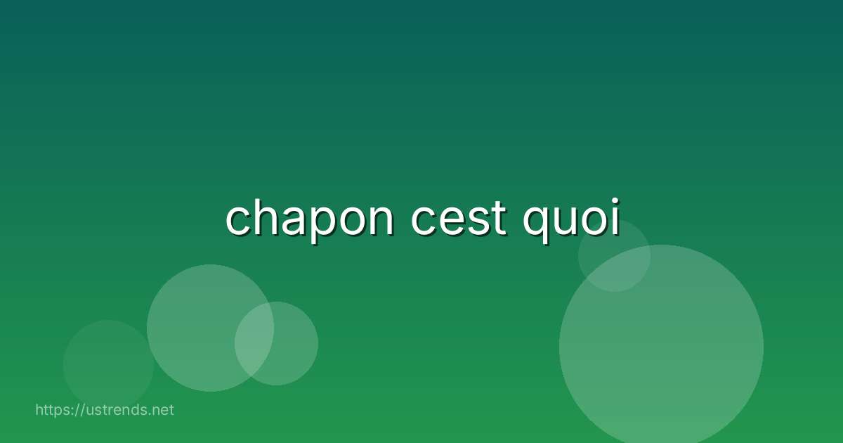 chapon cest quoi