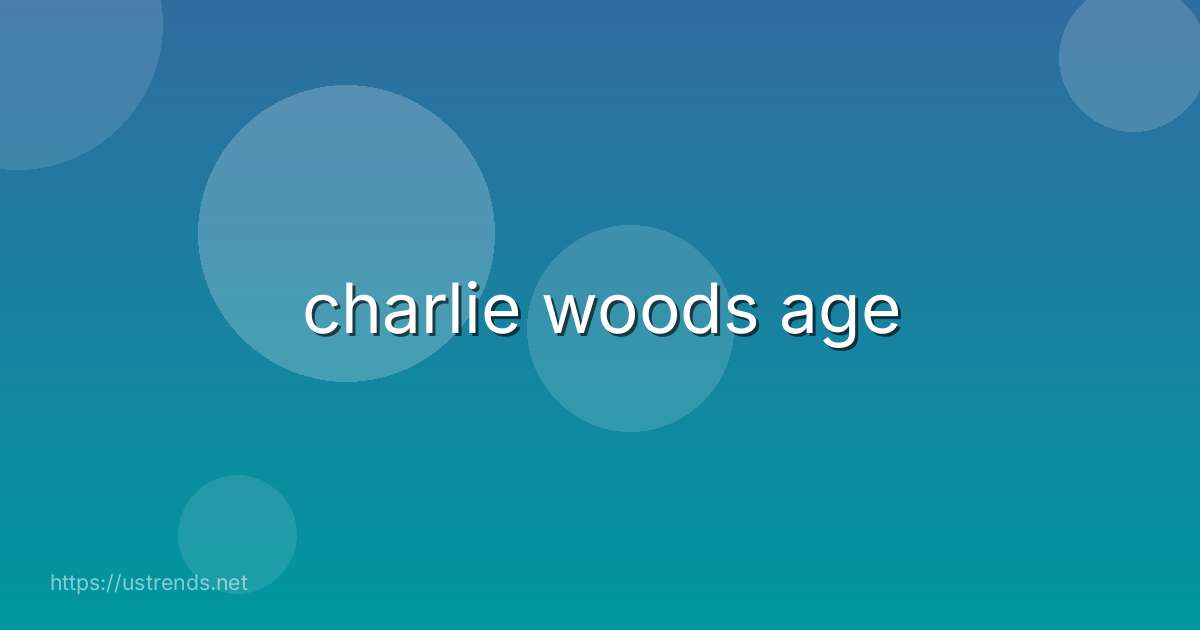 charlie woods age