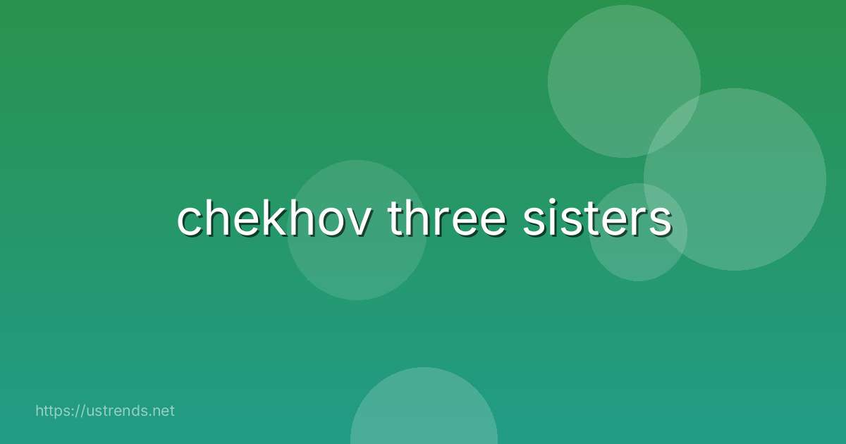 chekhov three sisters