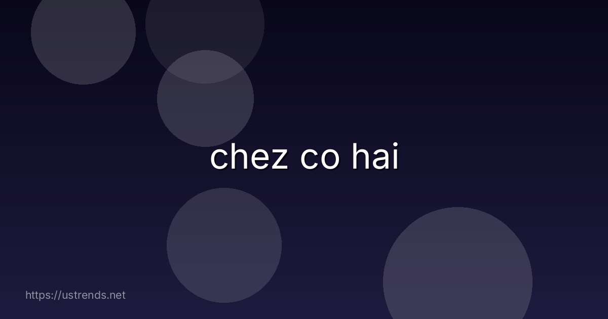 chez co hai