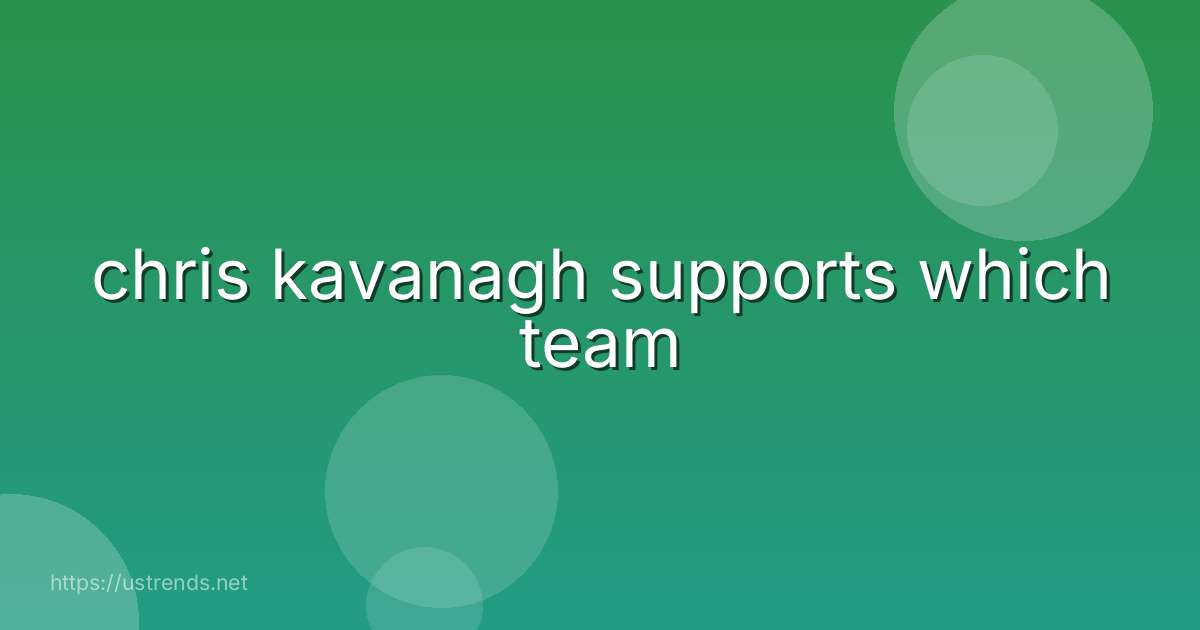 chris kavanagh supports which team