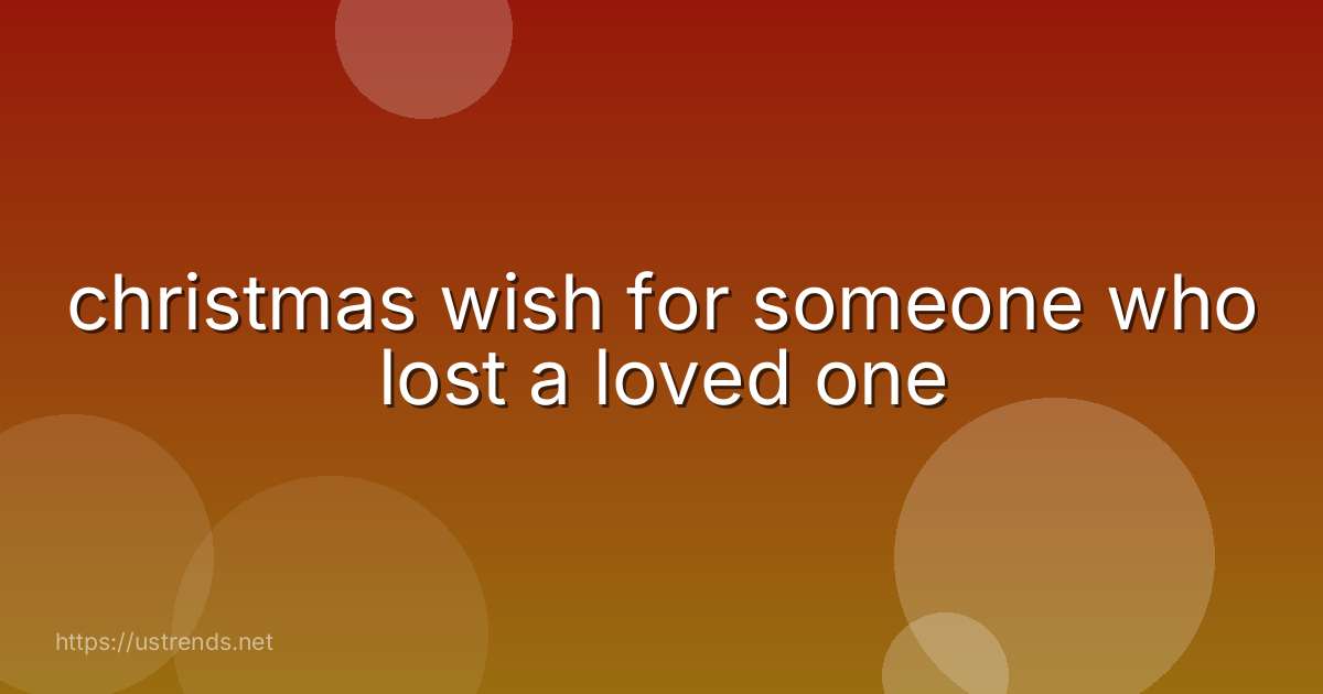 christmas wish for someone who lost a loved one