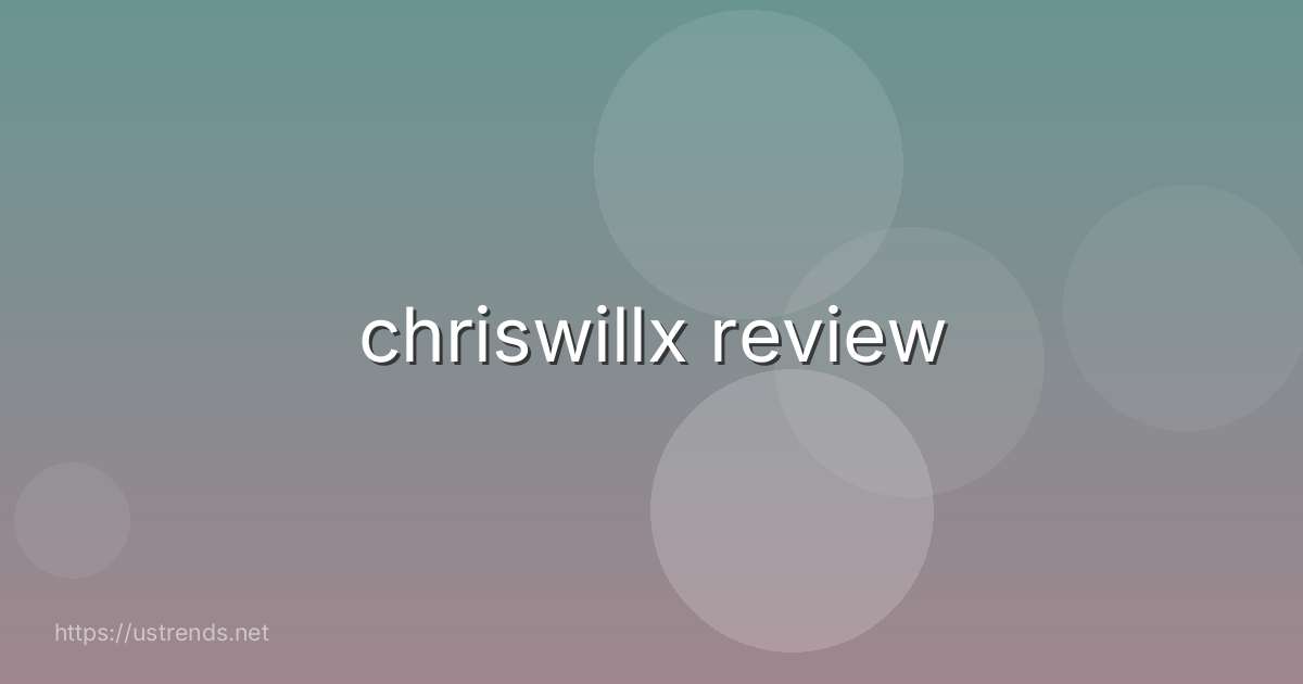 chriswillx review