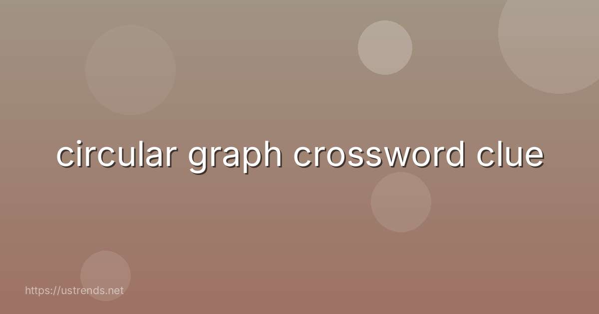 circular graph crossword clue