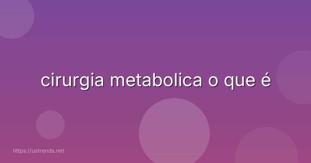 cirurgia metabolica o que é