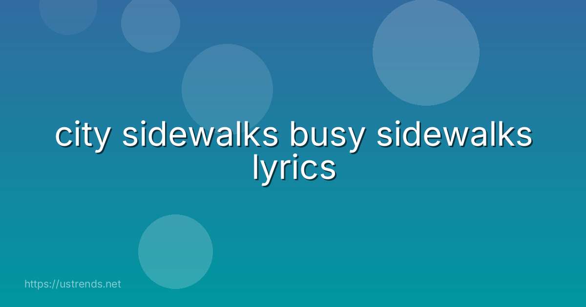 city sidewalks busy sidewalks lyrics