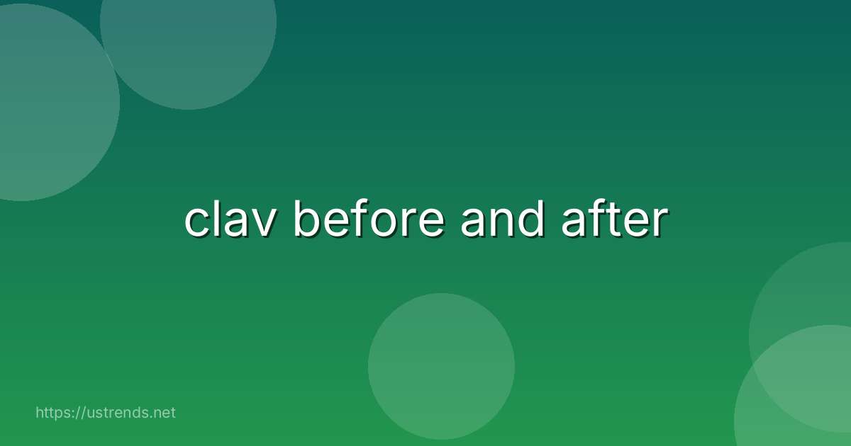 clav before and after