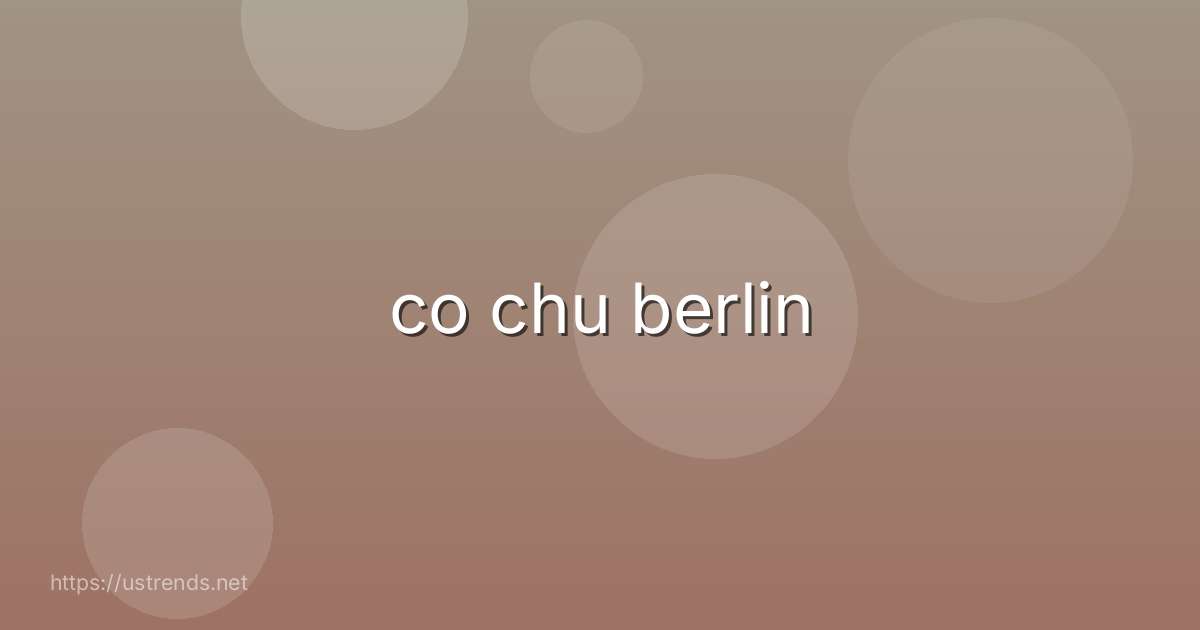 co chu berlin
