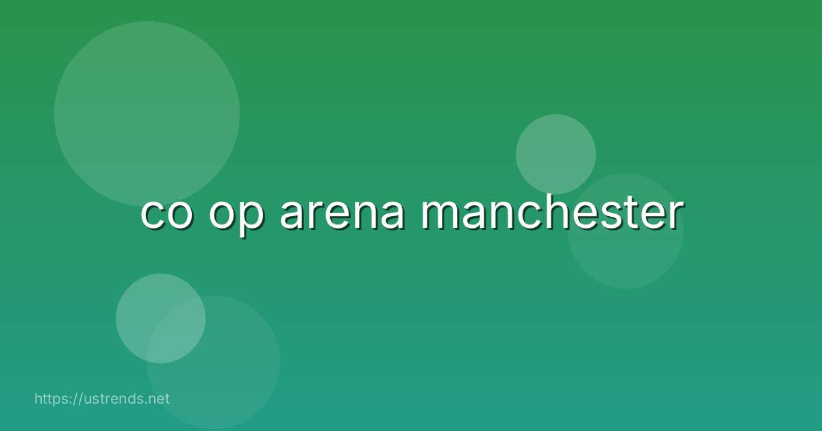 co op arena manchester