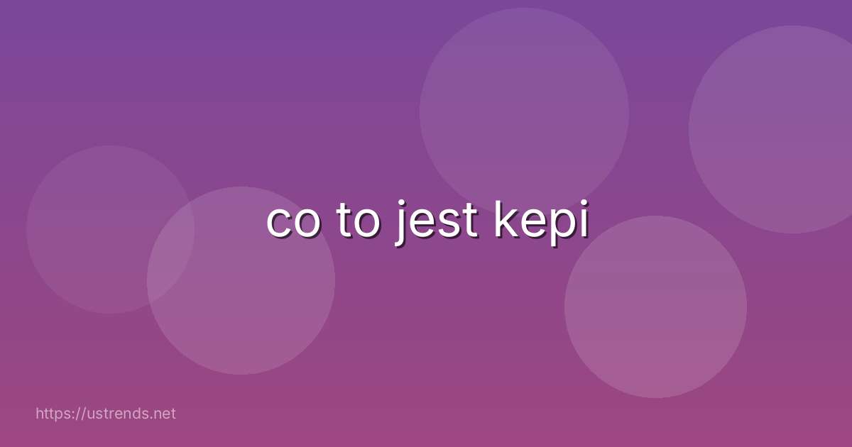 co to jest kepi