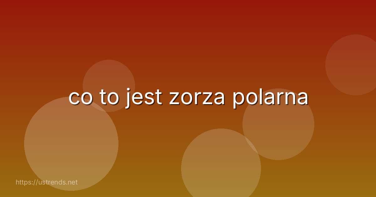 co to jest zorza polarna