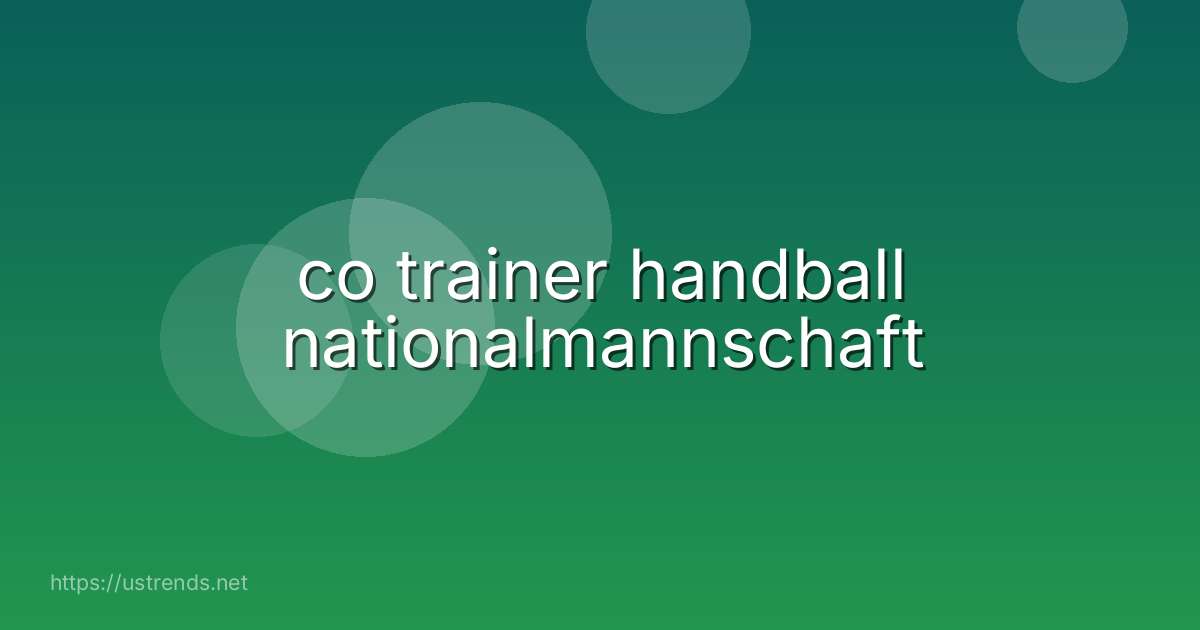 co trainer handball nationalmannschaft