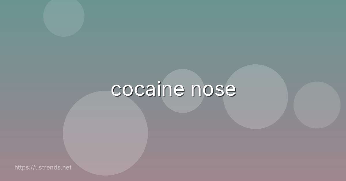 cocaine nose
