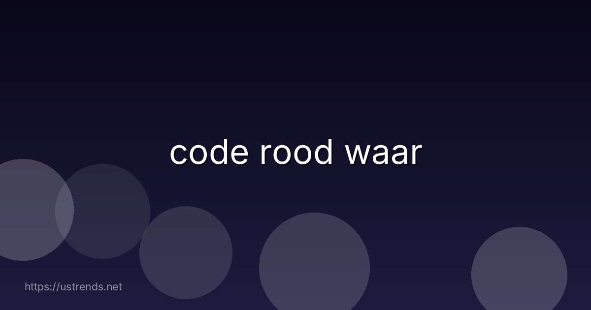code rood waar