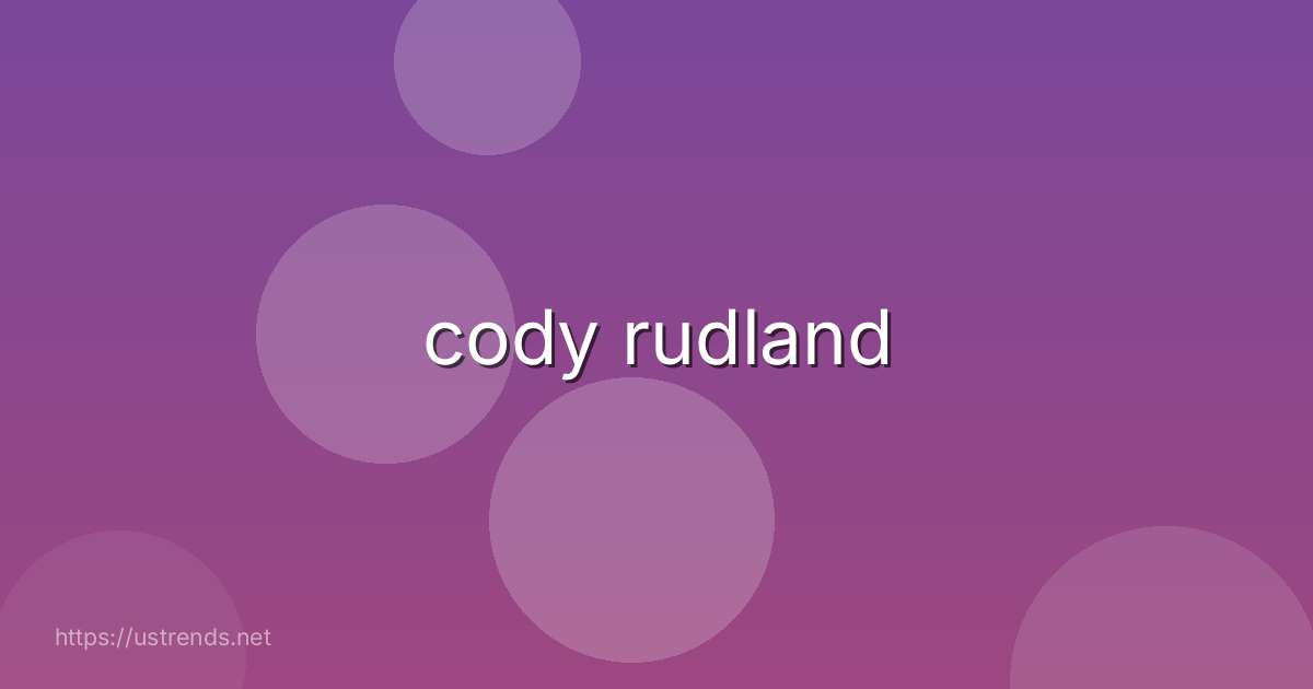 cody rudland