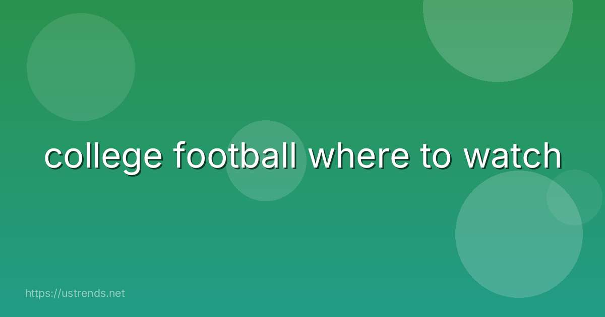 college football where to watch