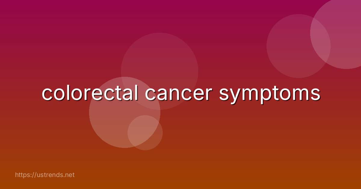 colorectal cancer symptoms