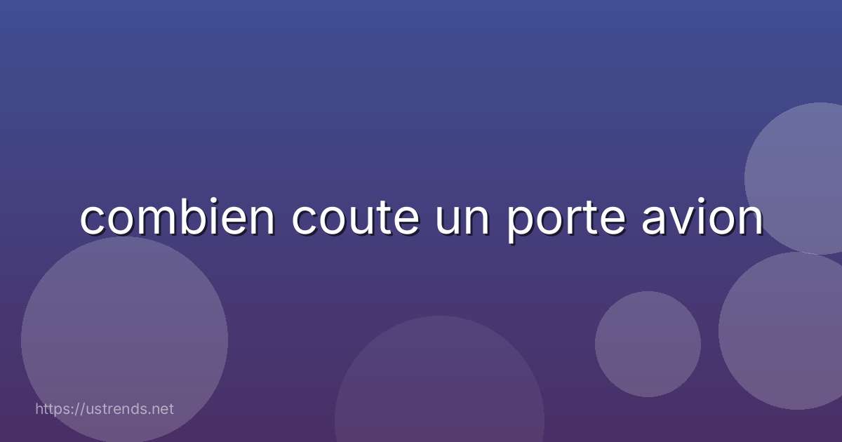combien coute un porte avion