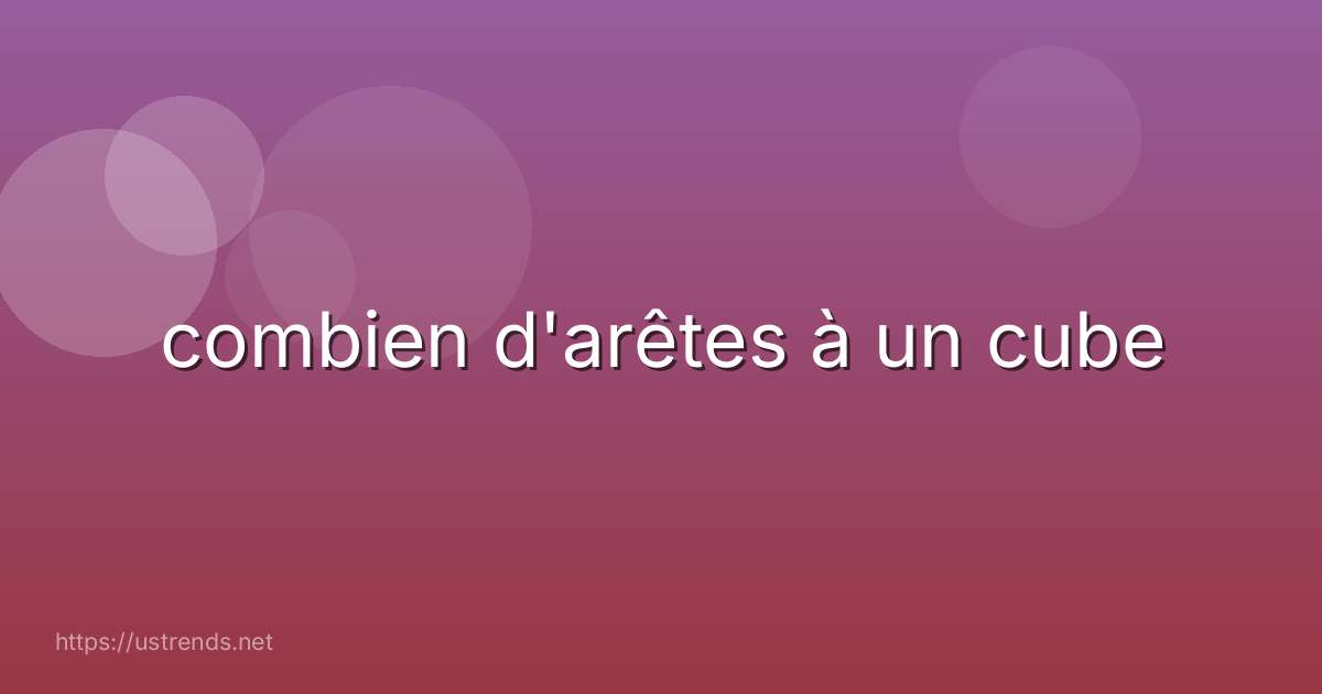 combien d'arêtes à un cube