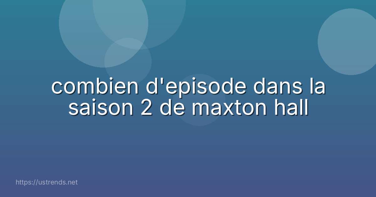 combien d'episode dans la saison 2 de maxton hall