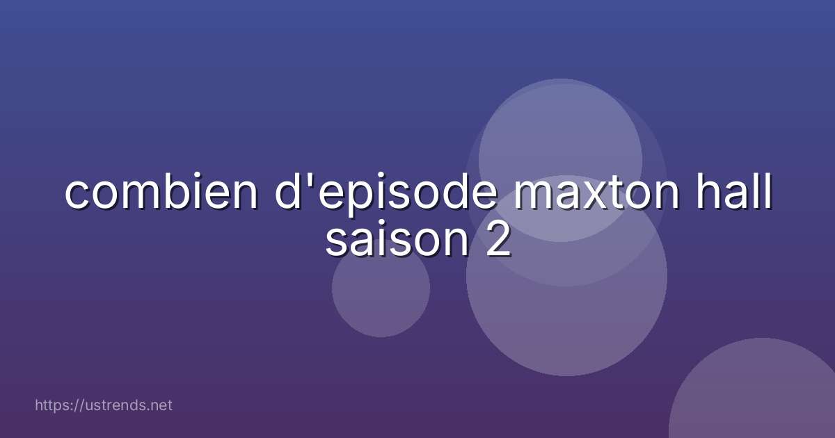 combien d'episode maxton hall saison 2