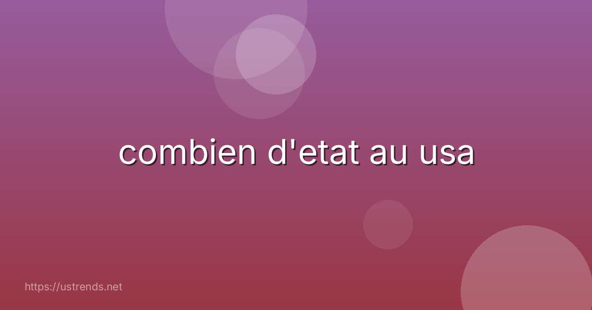 combien d'etat au usa