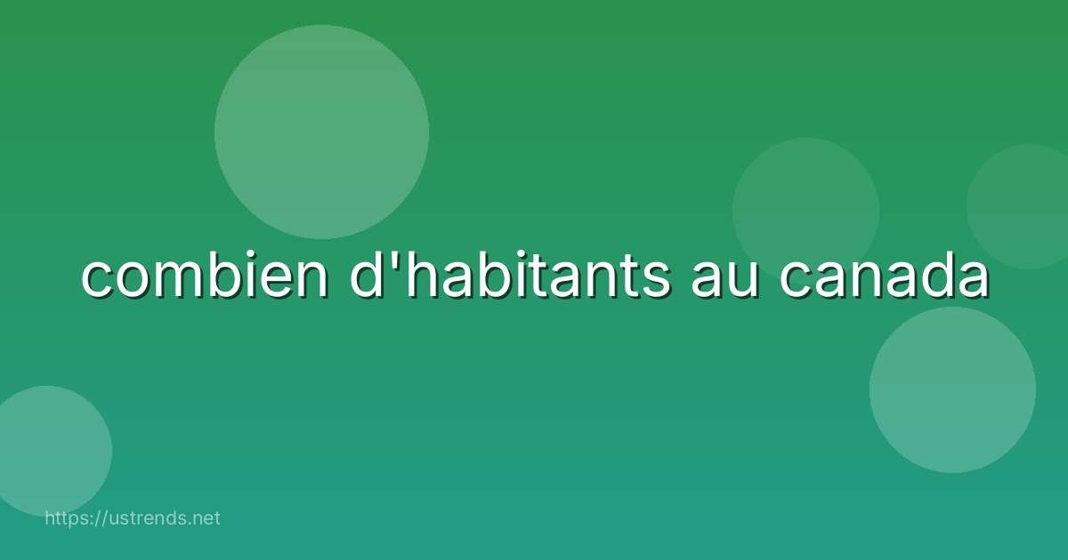 combien d'habitants au canada
