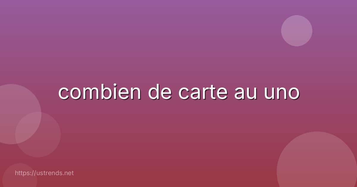 combien de carte au uno