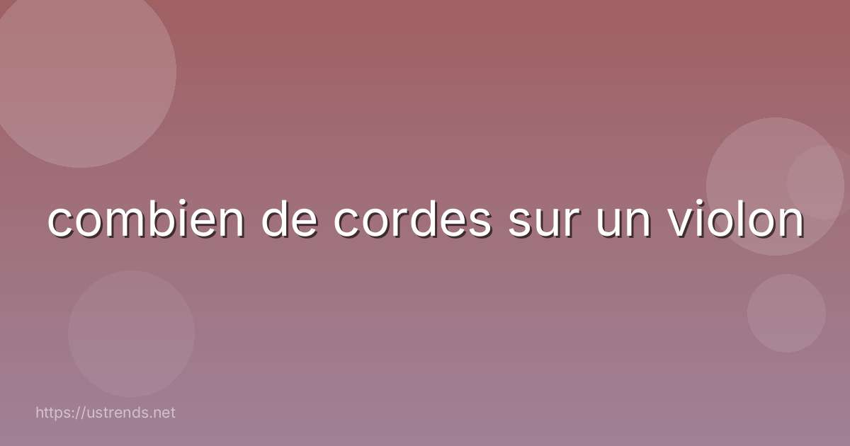 combien de cordes sur un violon