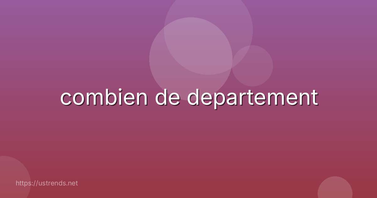 combien de departement