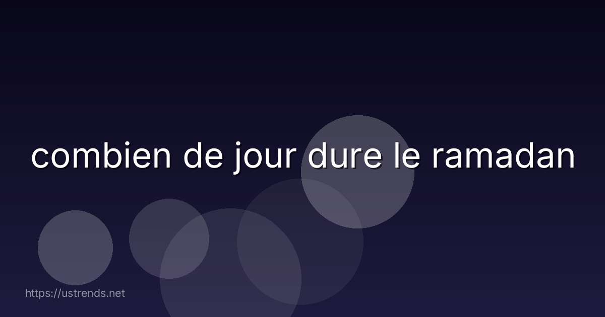 combien de jour dure le ramadan